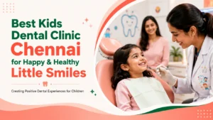 Best kids dental clinic in Chennai with a pediatric dentist treating a happy child, promoting healthy smiles and positive dental care experiences for children.