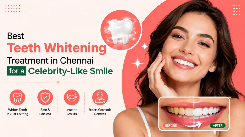Professional Teeth Whitening Treatment in Chennai for a Brighter Smile