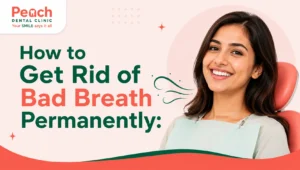 News Corner Smiling woman at Peach Dental Clinic illustrating how to get rid of bad breath permanently with effective oral hygiene and dental care tips.