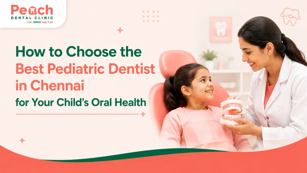 How to Choose the Best Pediatric Dentist in Chennai for Your Child's Oral Health Child-friendly pediatric dentist explaining dental care to a smiling young girl in a dental clinic, featured image for choosing the best pediatric dentist in Chennai.