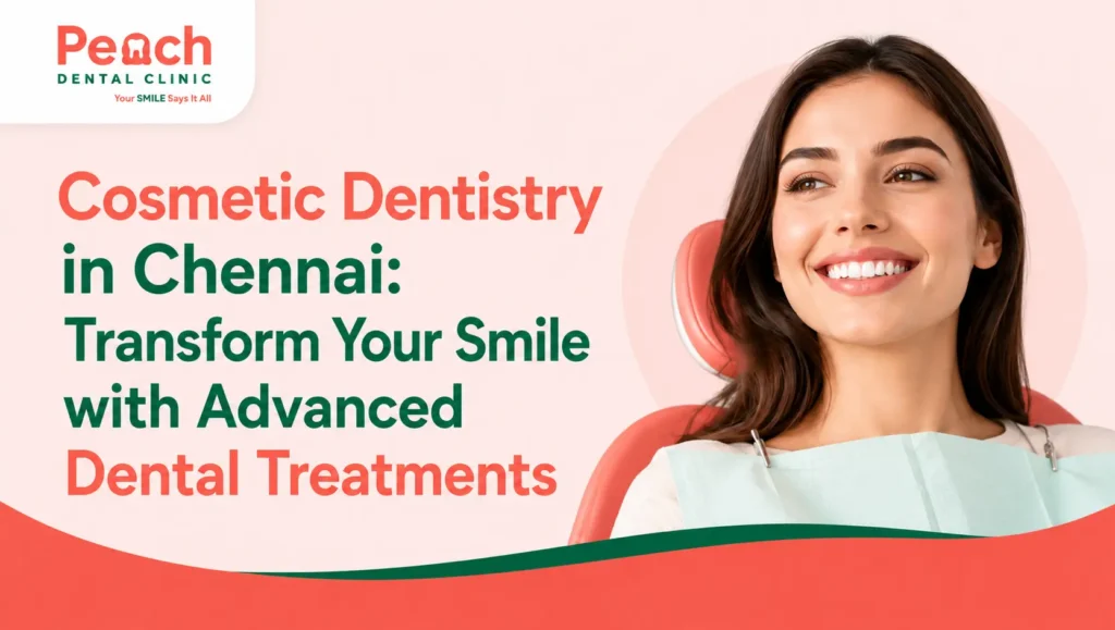Cosmetic Dentistry in Chennai: Transform Your Smile with Advanced Dental Treatments Smiling woman in a dental chair promoting cosmetic dentistry in Chennai with advanced dental treatments at Peach Dental Clinic.