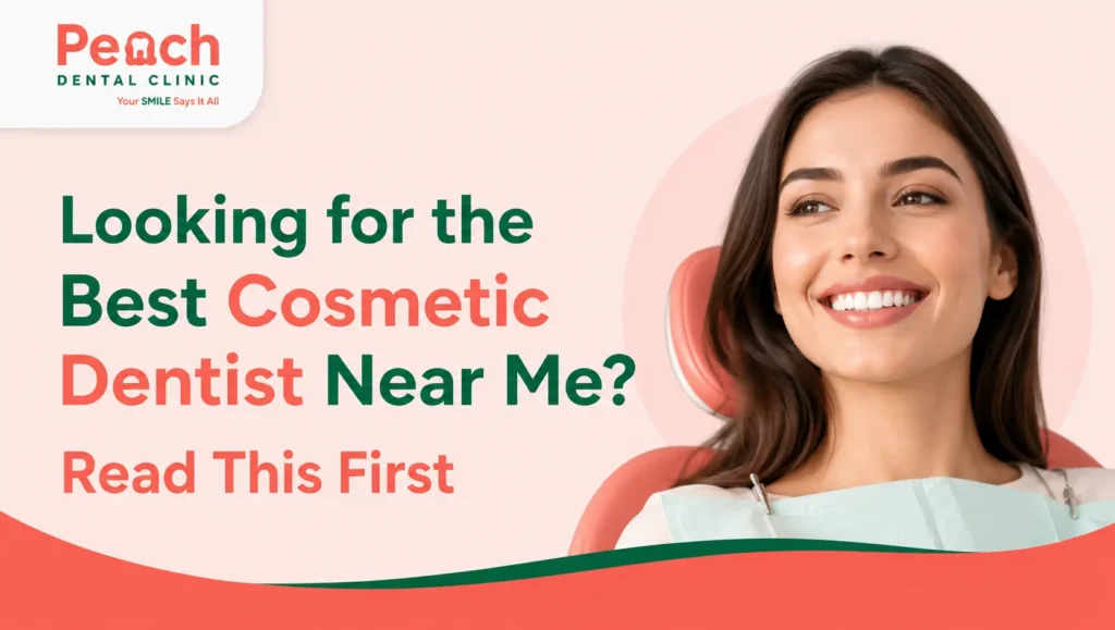 Looking for the Best Cosmetic Dentist Near Me? Read This First Smiling woman sitting in a dental chair representing cosmetic dentistry with the text "Looking for the Best Cosmetic Dentist Near Me? Read This First" by Peach Dental Clinic.