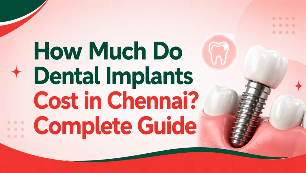 How Much Do Dental Implants Cost in Chennai? Complete Guide Dental implant cost in Chennai guide featuring a dental implant illustration with a tooth crown and gum tissue.